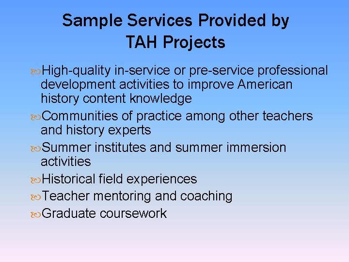 Sample Services Provided by TAH Projects High-quality in-service or pre-service professional development activities to