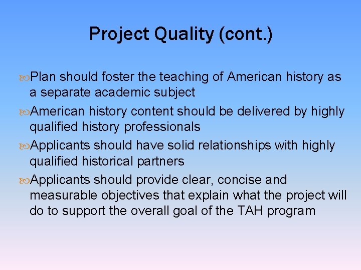 Project Quality (cont. ) Plan should foster the teaching of American history as a