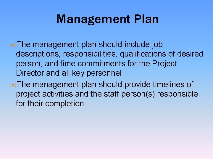 Management Plan The management plan should include job descriptions, responsibilities, qualifications of desired person,