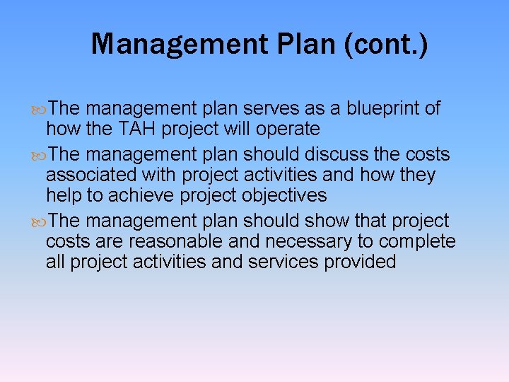 Management Plan (cont. ) The management plan serves as a blueprint of how the