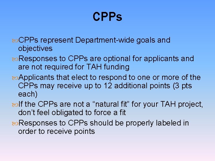 CPPs represent Department-wide goals and objectives Responses to CPPs are optional for applicants and