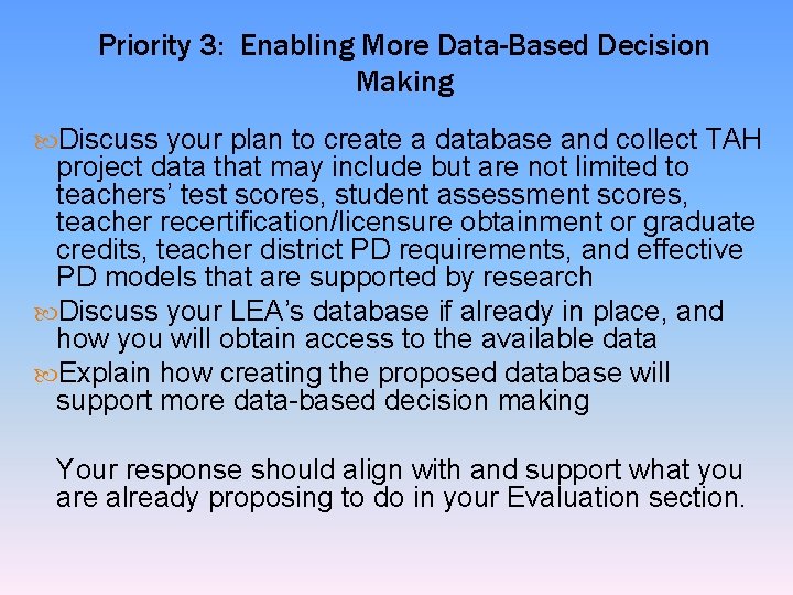 Priority 3: Enabling More Data-Based Decision Making Discuss your plan to create a database