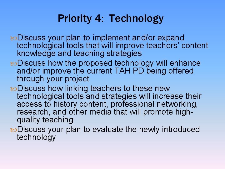 Priority 4: Technology Discuss your plan to implement and/or expand technological tools that will