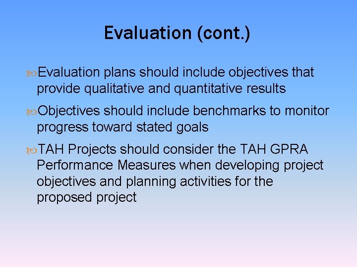 Evaluation (cont. ) Evaluation plans should include objectives that provide qualitative and quantitative results