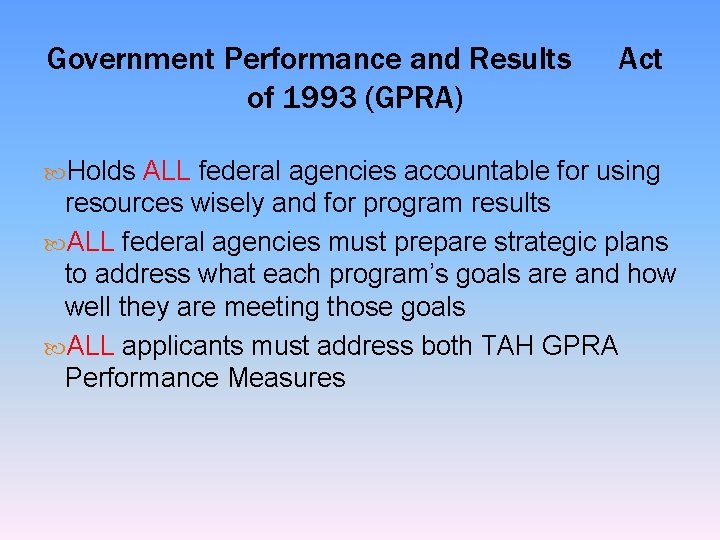 Government Performance and Results of 1993 (GPRA) Act Holds ALL federal agencies accountable for