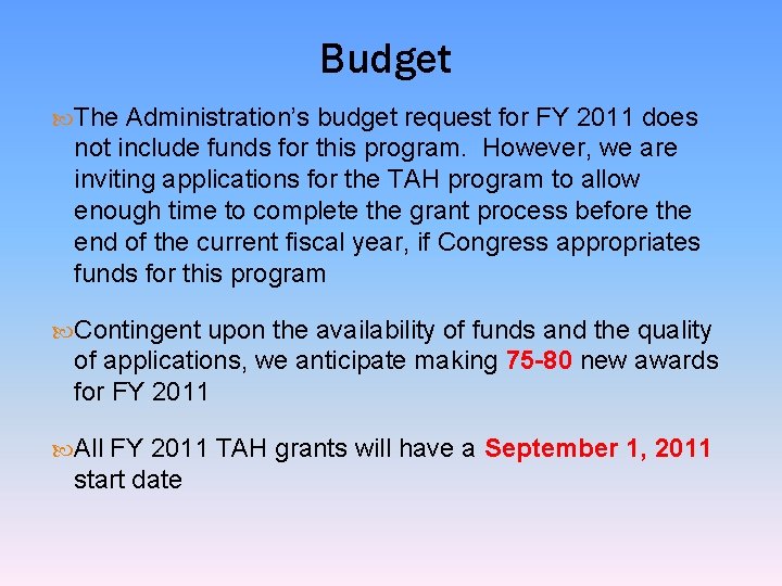 Budget The Administration’s budget request for FY 2011 does not include funds for this