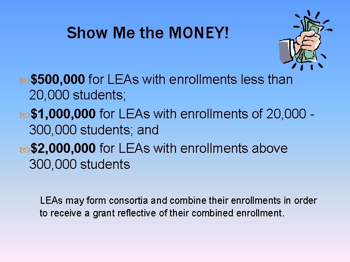 Show Me the MONEY! $500, 000 for LEAs with enrollments less than 20, 000