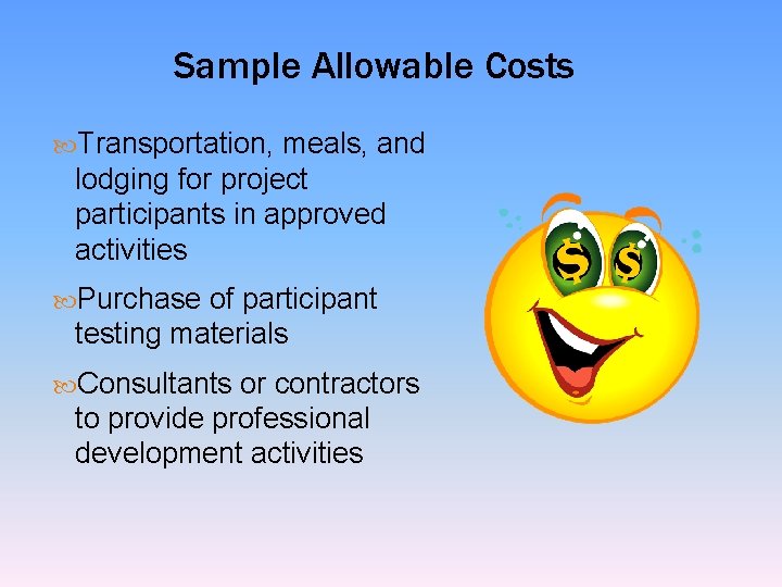 Sample Allowable Costs Transportation, meals, and lodging for project participants in approved activities Purchase