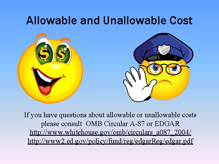 Allowable and Unallowable Cost If you have questions about allowable or unallowable costs please