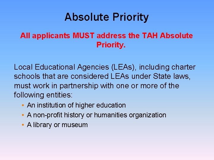 Absolute Priority All applicants MUST address the TAH Absolute Priority. Local Educational Agencies (LEAs),