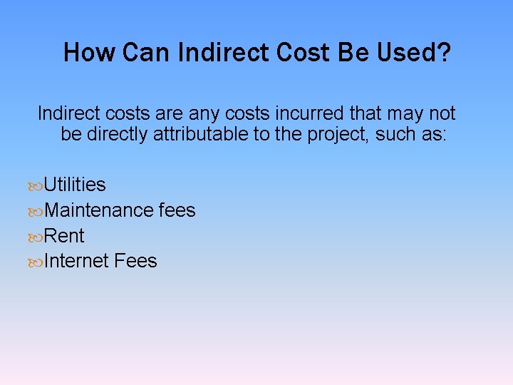 How Can Indirect Cost Be Used? Indirect costs are any costs incurred that may