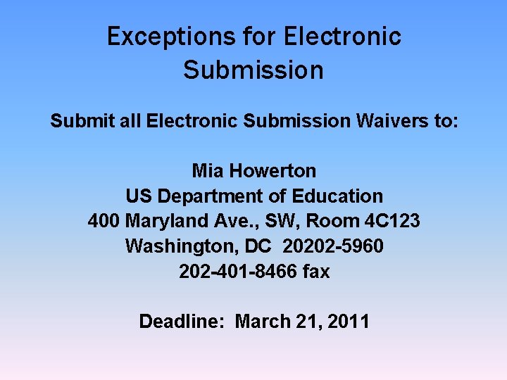 Exceptions for Electronic Submission Submit all Electronic Submission Waivers to: Mia Howerton US Department