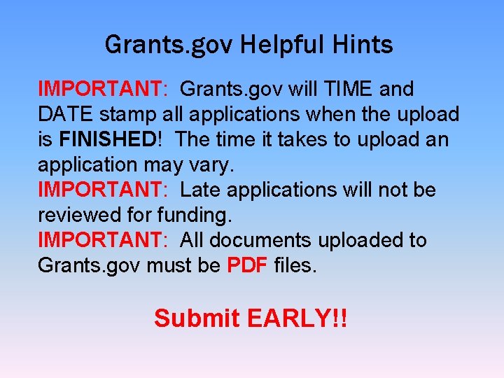 Grants. gov Helpful Hints IMPORTANT: Grants. gov will TIME and DATE stamp all applications