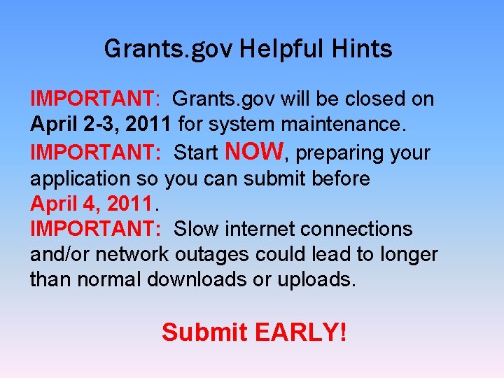 Grants. gov Helpful Hints IMPORTANT: Grants. gov will be closed on April 2 -3,