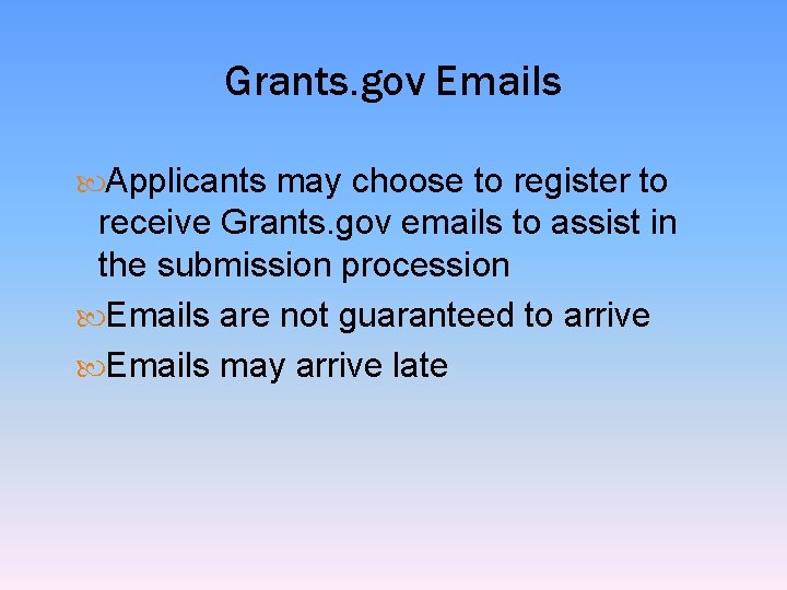 Grants. gov Emails Applicants may choose to register to receive Grants. gov emails to