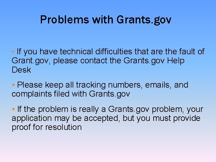 Problems with Grants. gov • If you have technical difficulties that are the fault