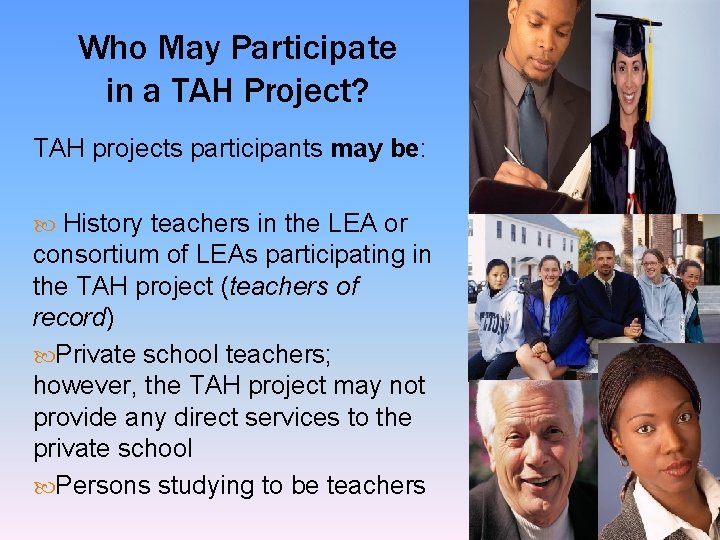 Who May Participate in a TAH Project? TAH projects participants may be: History teachers