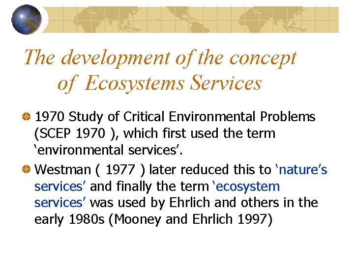 The development of the concept of Ecosystems Services 1970 Study of Critical Environmental Problems