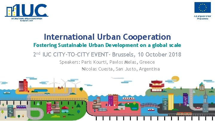 International Urban Cooperation Fostering Sustainable Urban Development on a global scale 2 nd IUC