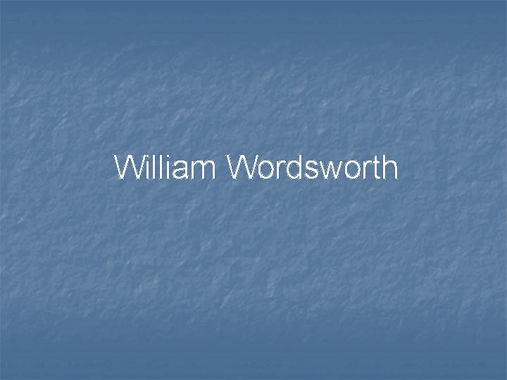 William Wordsworth 