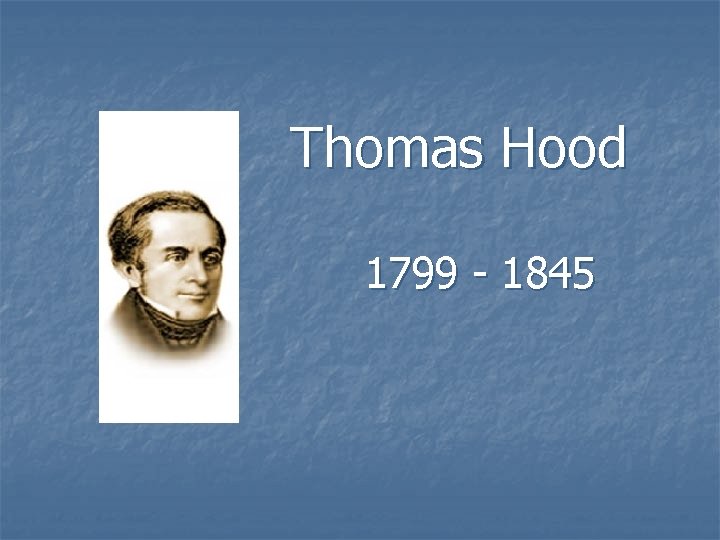 Thomas Hood 1799 - 1845 