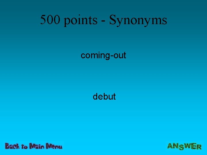 500 points - Synonyms coming-out debut 