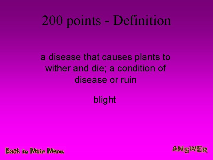 200 points - Definition a disease that causes plants to wither and die; a