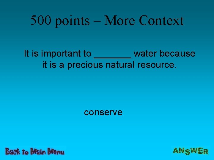 500 points – More Context It is important to _______ water because it is