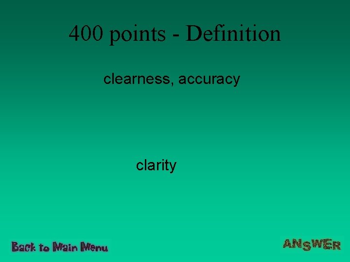 400 points - Definition clearness, accuracy clarity 