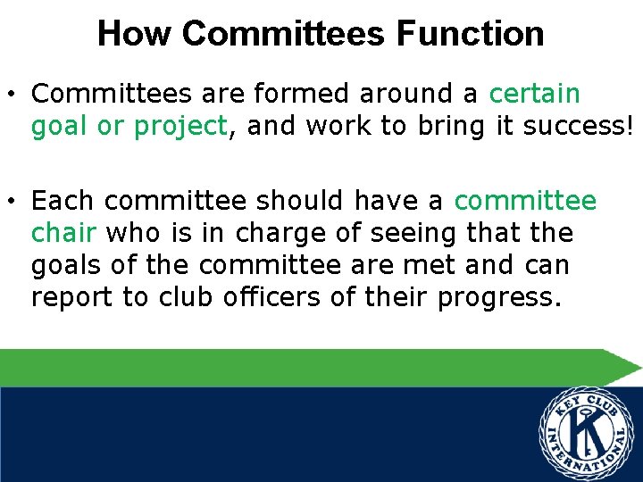 How Committees Function • Committees are formed around a certain goal or project, and