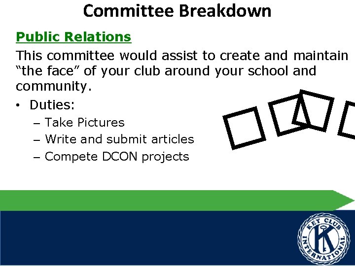 Committee Breakdown Public Relations This committee would assist to create and maintain “the face”