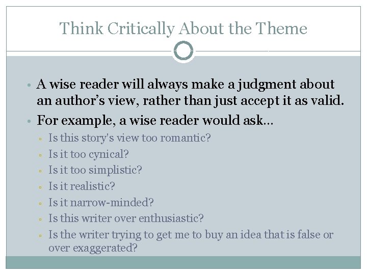 Think Critically About the Theme • A wise reader will always make a judgment