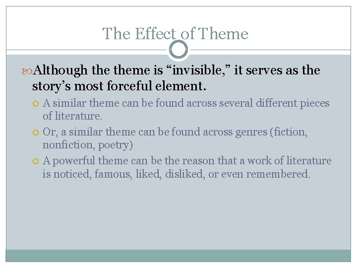 The Effect of Theme Although theme is “invisible, ” it serves as the story’s