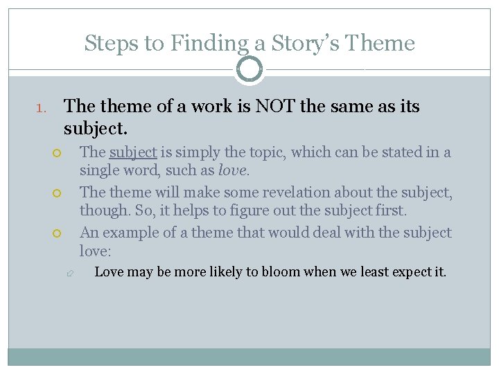 Steps to Finding a Story’s Theme The theme of a work is NOT the