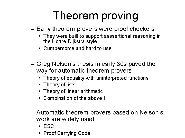 Theorem proving – Early theorem provers were proof checkers • They were built to