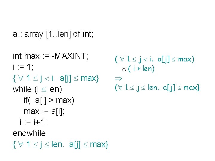 a : array [1. . len] of int; int max : = -MAXINT; (