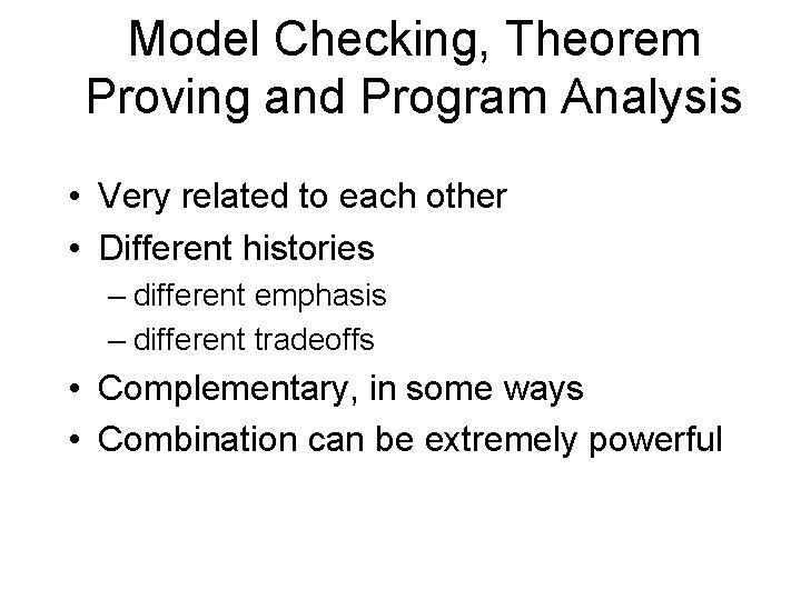 Model Checking, Theorem Proving and Program Analysis • Very related to each other •