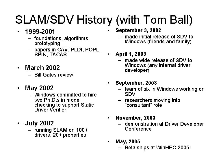 SLAM/SDV History (with Tom Ball) • 1999 -2001 – foundations, algorithms, prototyping – papers