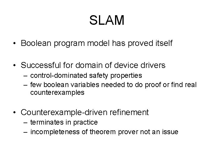 SLAM • Boolean program model has proved itself • Successful for domain of device