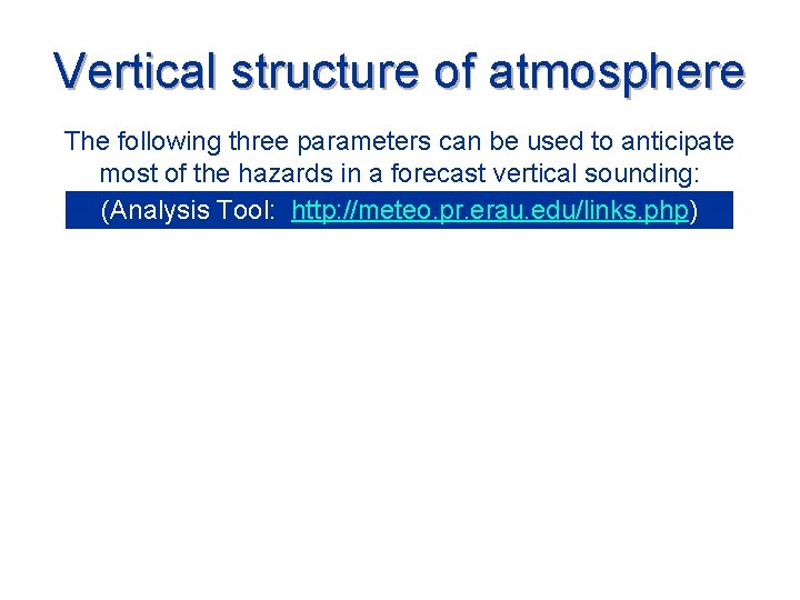 Vertical structure of atmosphere The following three parameters can be used to anticipate most Vertical structure of atmosphere The following three parameters can be used to anticipate most