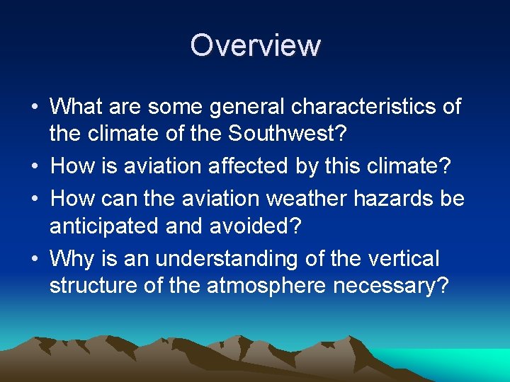 Overview • What are some general characteristics of the climate of the Southwest? • Overview • What are some general characteristics of the climate of the Southwest? •