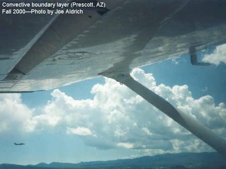 Convective boundary layer (Prescott, AZ) Fall 2000—Photo by Joe Aldrich Convective boundary layer (Prescott, AZ) Fall 2000—Photo by Joe Aldrich