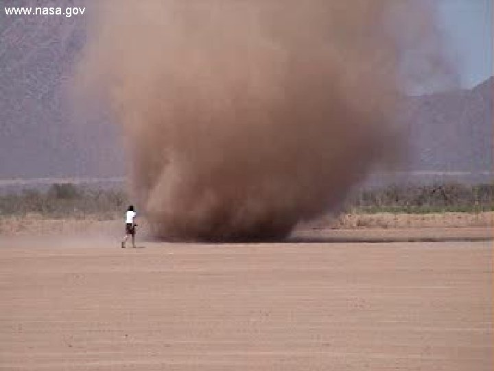 Dust Devil in Arizona www. nasa. gov Dust Devil in Arizona www. nasa. gov