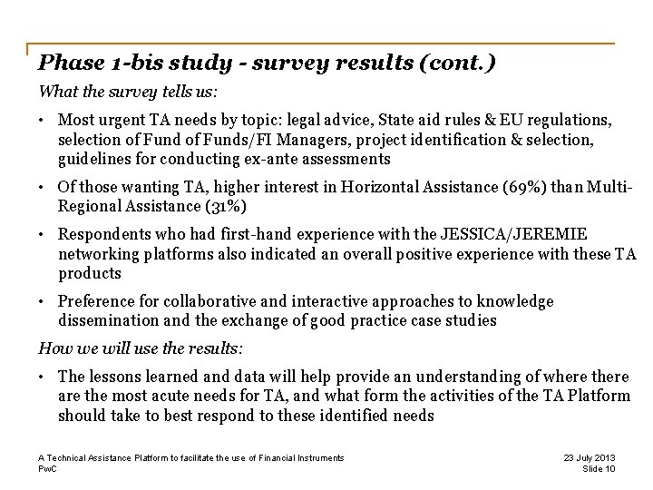 Phase 1 -bis study - survey results (cont. ) What the survey tells us: