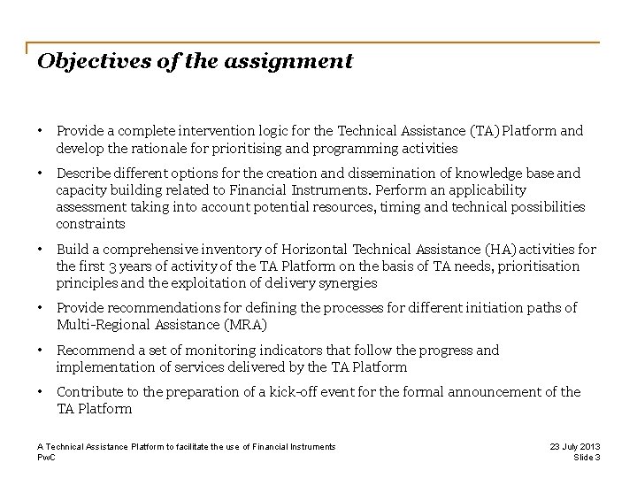 Objectives of the assignment • Provide a complete intervention logic for the Technical Assistance