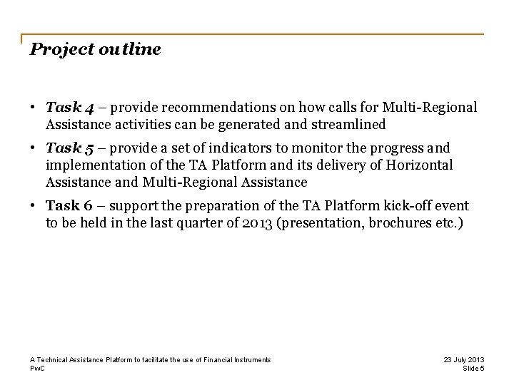 Project outline • Task 4 – provide recommendations on how calls for Multi-Regional Assistance