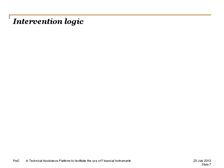 Intervention logic Pw. C A Technical Assistance Platform to facilitate the use of Financial