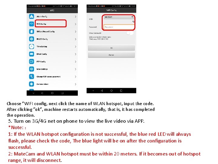 Choose ”WIFI config, next click the name of WLAN hotspot, input the code. After