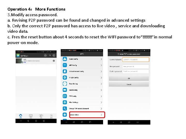 Operation 4：More Functions 3. Modify access password. a. Revising P 2 P password can