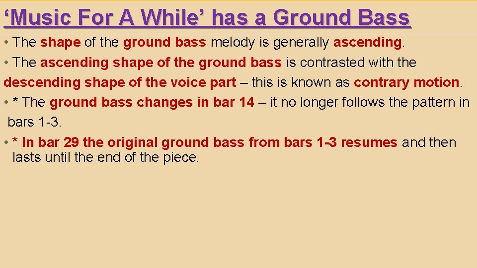 ‘Music For A While’ has a Ground Bass • The shape of the ground
